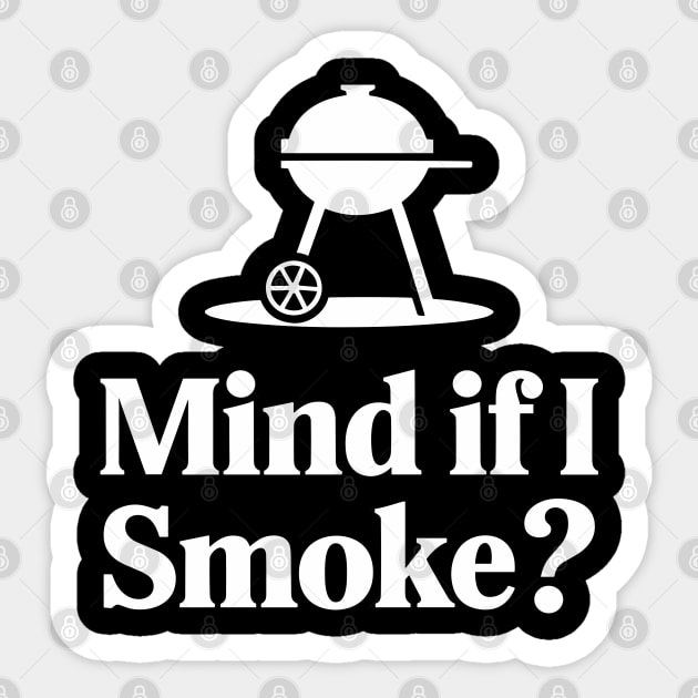 Mind If I Smoke Funny BBQ Grilling Humor Pun Sticker by Anticorporati